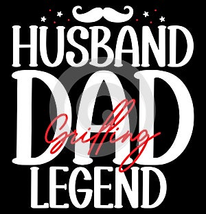 Husband Dad Grilling Legend, Funny Isolated Greeting Husband, Dad Lover Graphic