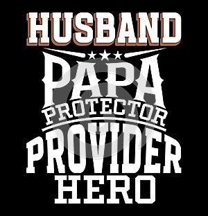 Husband Papa Protector Provider Hero, Funny Adult People Dad Gift, Husband Papa Saying Design