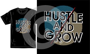 Hustle and grow motivational quotes t shirt design graphic vector