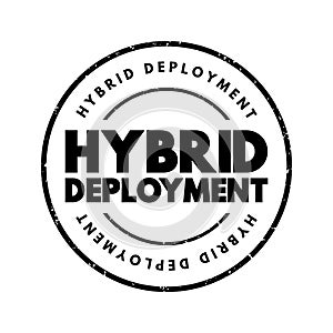 Hybrid Deployment - combining an on-premises or hosted environment with a cloud-based platform, text concept stamp