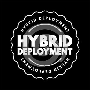 Hybrid Deployment - combining an on-premises or hosted environment with a cloud-based platform, text concept stamp