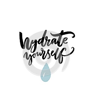 Hydrate yourself poster with hand lettering and drop of water. Fitness motivational poster for gym or t-shirt print photo