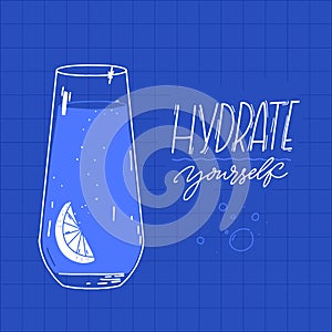 Hydrate yourself. Tall water glass with slice of lemon and bubbles. Motivational quote on blue background. Healthy