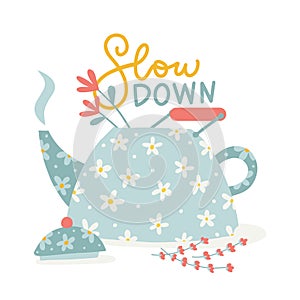 Hygge card with Slow Down words and vintage teapot. Cute print for apparel, t-shirt, clothes, cards, postcards. Slow