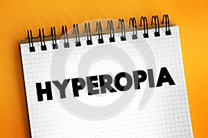 Hyperopia - when you see things that are far away better than things that are up close, text on notepad