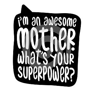 I am an awesome Mother, what is your superpower?