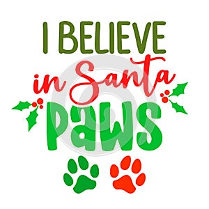 I believe in Santa paws Santa Claus - Calligraphy phrase for Christmas