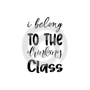 i belong to the drinking class black letter quote