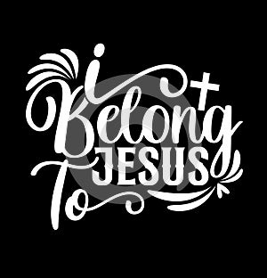 I Belong To Jesus T shirt Saying, Love Jesus Religion Graphic Inspirational Tee Graphic