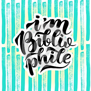I am bibliophile lettering quotes, vector illustration photo