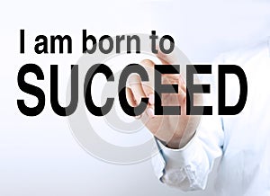I am born to succeed