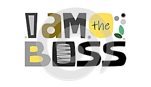 I am the Boss, typography phrase typography affirmation quote inspiring  words.