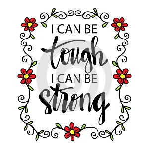 I can be tough, I can be strong.