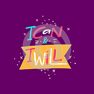 I can and I will hand written lettering quote. Vector illustration. Isolated on purple background.