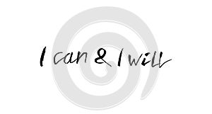 I Can and I Will. The inscription hand-drawing of ink on a