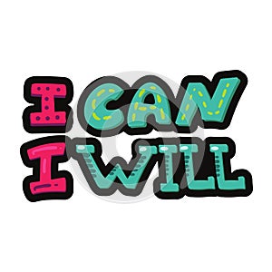 I can, I will, you can do it everything be patience