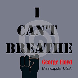 I can`t breathe. George Floyd quote, text message.  Poster, banner, flyer with raised up arm fist. Protest concept.