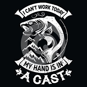 I can`t work today my hand is an a cast - Fishing T Shirt Design,T-shirt Design, Vintage fishing emblems, Boat, Fishing labels.