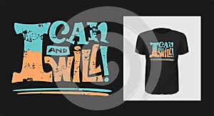 I can and will motivational poster quote. Written lettering for print on sport t-shirt and apparel , poster. Grunge text