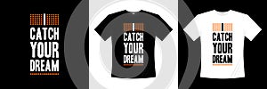 I catch your dream typography t-shirt design