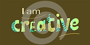 I am creative, self esteem affirmation quotes useful for motivational  cards