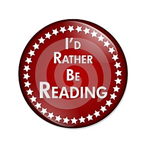 I'd Rather Be Reading Button