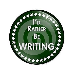 I'd Rather Be Writing Button