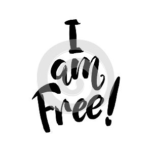 I am free. Lettering phrase isolated on white