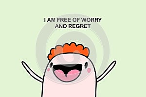 I am free of worry and regret hand drawn vector illustration in cartoon comic style affirmation motivation