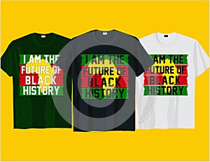 I am the future of black, Juneteenth black history typography t shirt and mug design vector illustration