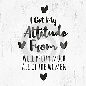 I Get My Attitude, Funny Baby, Baby Quote, Onesie, Baby Saying, Newborn Quote