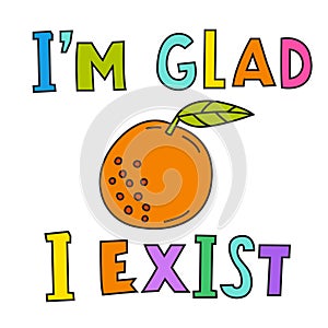 I am glad I exist. Hopecore aesthetic, philosophy