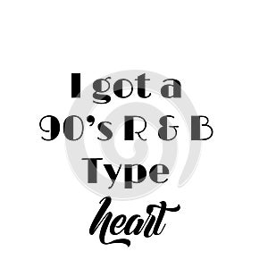 I got a 90 s R and B type heart