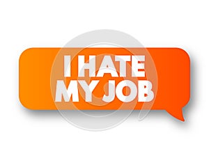 I Hate My Job text message bubble, concept background