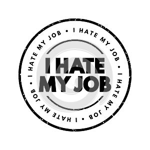 I Hate My Job text stamp, concept background