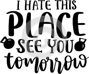 I Hate Place See You Tomorrow