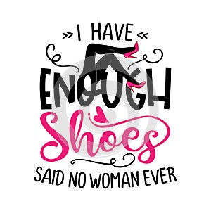 I have enough shoes, said no woman ever