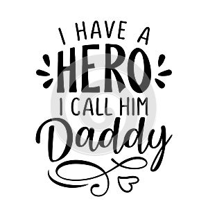 I have a hero, I call him Daddy