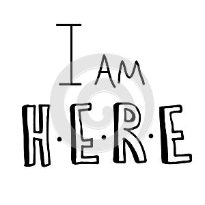 I am here. Hand drawn lettering with black letters with shadow and calligraphy. Quote about family, expecting of a twins