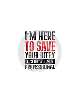 I am here to save your kitty its okay i`m a professional.Hand drawn typography poster design