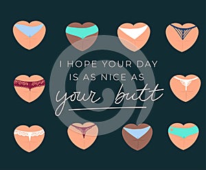 I hope your day is as nice as your butt funny card design with lettering. Heart shaped butt in underwear illustration.