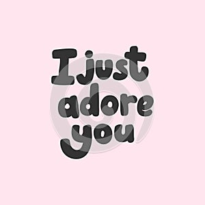 I just adore you. Sticker for social media content. Vector hand drawn illustration design.