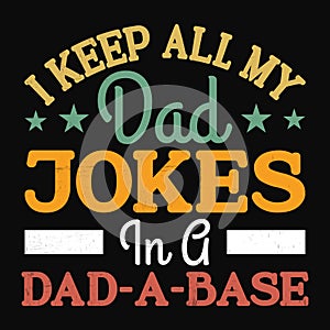 I Keep All My Dad Jokes In a Dad A Base, Typography design