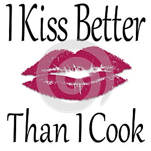 I Kiss Better Than I Cook