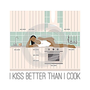 I kiss better than I cook. Vector  hand drawn illustration of lying girl in the kitchen.