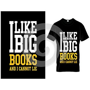 I like big books and i cannot lie positive slogan inscription. Vector quotes. Illustration for prints on t-shirts