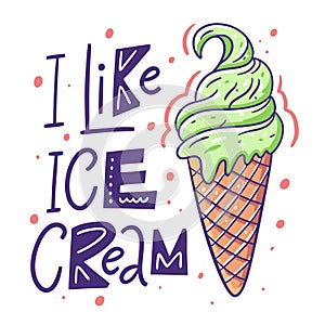 I like Ice Cream sweet phrase and pistachio gelato in waffle cone. Vector illustration. Scandinavian typography.