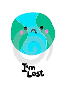 I am lost hand drawn vector illustration with sad planet earth lettering