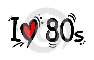 I love 80 decade