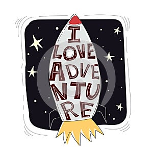 I love adventure. Cute cartoon space rocket with the inscription, stars, decor elements, dots, lines, on a dark stylized sky.